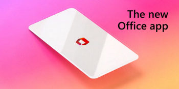 Microsoft’s Office app that replaces Word, Excel, and PowerPoint hits general availability